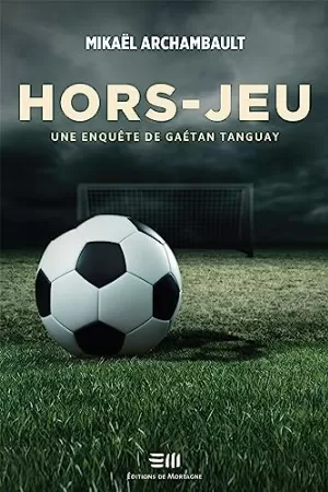 Mikaël Archambault – Hors-jeu